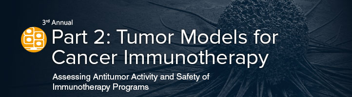 Tumor Models for Cancer Immunotherapy Track Header Tumor Models for Cancer Immunotherapy Track Header